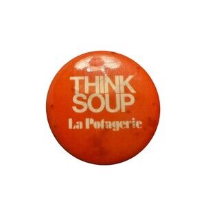 THINK SOUP LA POTAGERIE NEW YORK CITY JACQUES PEPIN PINBACK ADVERTISING BUTTON
